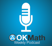 OKMath Weekly Podcast